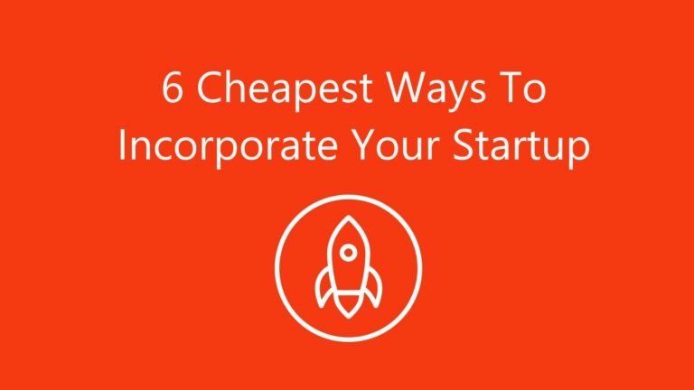 6 Cheapest Ways To Incorporate Your Startup