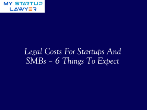 Legal Costs For Startups And SMBs – 6 Things To Expect