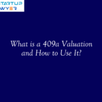 What is a 409a Valuation and How to Use It