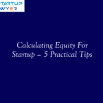 Calculating Equity For Startup – 5 Practical Tips